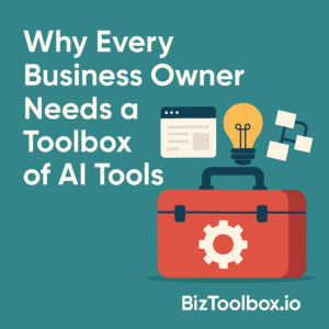 Image with text - Why Every Business Owner Needs a Toolbox of AI Tools also including images of a toolbox.
